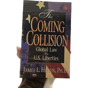 The Coming Collision: Global Law vs. U.S. Liberties by James L. Hirsen Religion